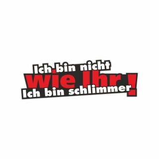 1 Sticker Ich bin nicht wie Ihr… I 16 cm